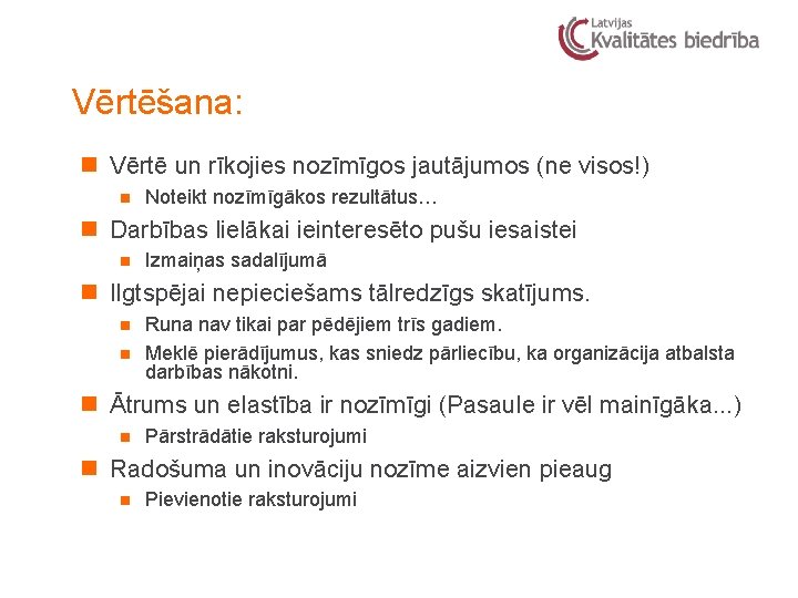 Vērtēšana: n Vērtē un rīkojies nozīmīgos jautājumos (ne visos!) n Noteikt nozīmīgākos rezultātus… n