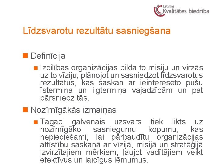 Līdzsvarotu rezultātu sasniegšana n Definīcija n Izcilības organizācijas pilda to misiju un virzās uz