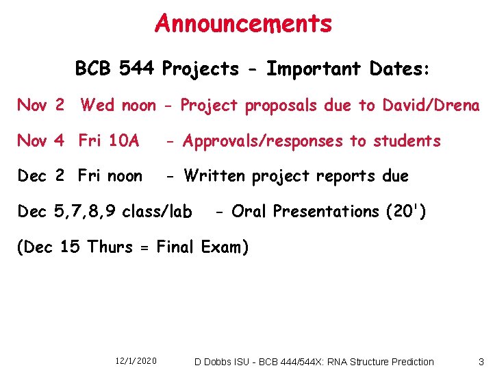 Announcements BCB 544 Projects - Important Dates: Nov 2 Wed noon - Project proposals