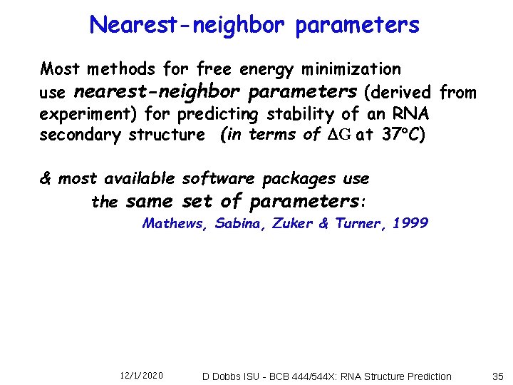 Nearest-neighbor parameters Most methods for free energy minimization use nearest-neighbor parameters (derived from experiment)