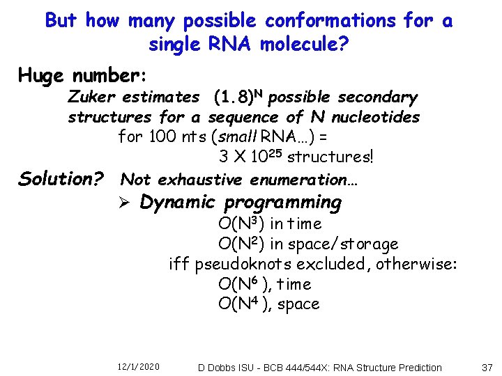 But how many possible conformations for a single RNA molecule? Huge number: Zuker estimates