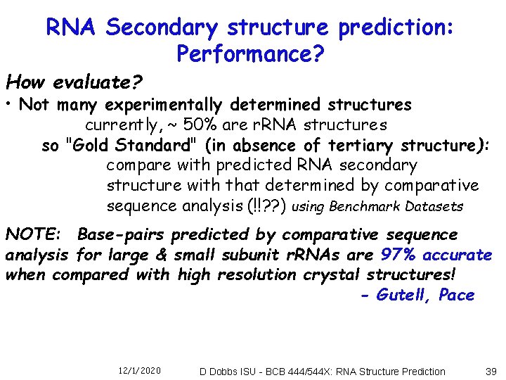 RNA Secondary structure prediction: Performance? How evaluate? • Not many experimentally determined structures currently,
