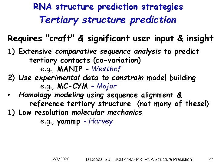 RNA structure prediction strategies Tertiary structure prediction Requires "craft" & significant user input &
