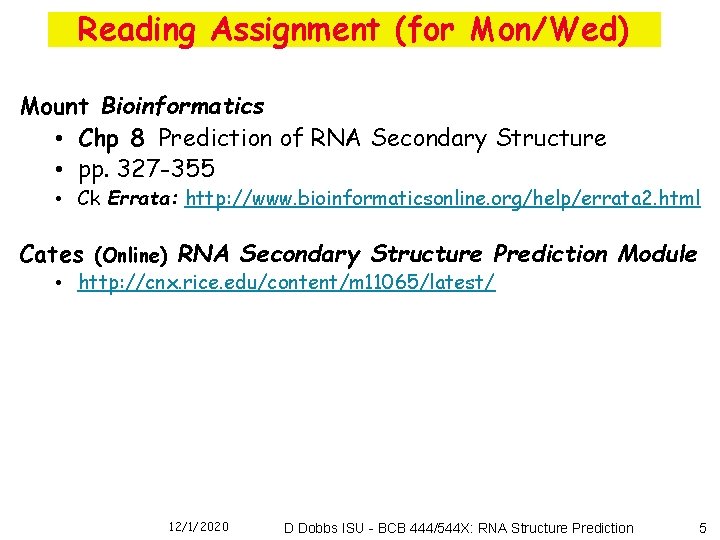 Reading Assignment (for Mon/Wed) Mount Bioinformatics • Chp 8 Prediction of RNA Secondary Structure