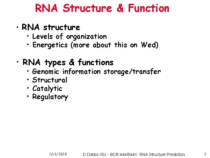 RNA Structure & Function • RNA structure • Levels of organization • Energetics (more