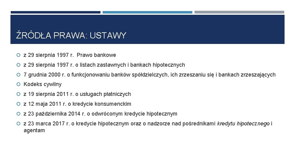 ŹRÓDŁA PRAWA: USTAWY z 29 sierpnia 1997 r. Prawo bankowe z 29 sierpnia 1997