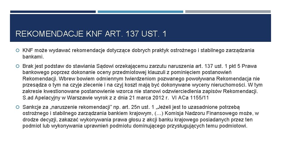 REKOMENDACJE KNF ART. 137 UST. 1 KNF może wydawać rekomendacje dotyczące dobrych praktyk ostrożnego