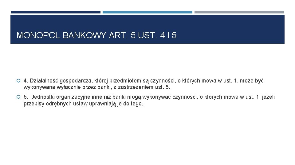 MONOPOL BANKOWY ART. 5 UST. 4 I 5 4. Działalność gospodarcza, której przedmiotem są
