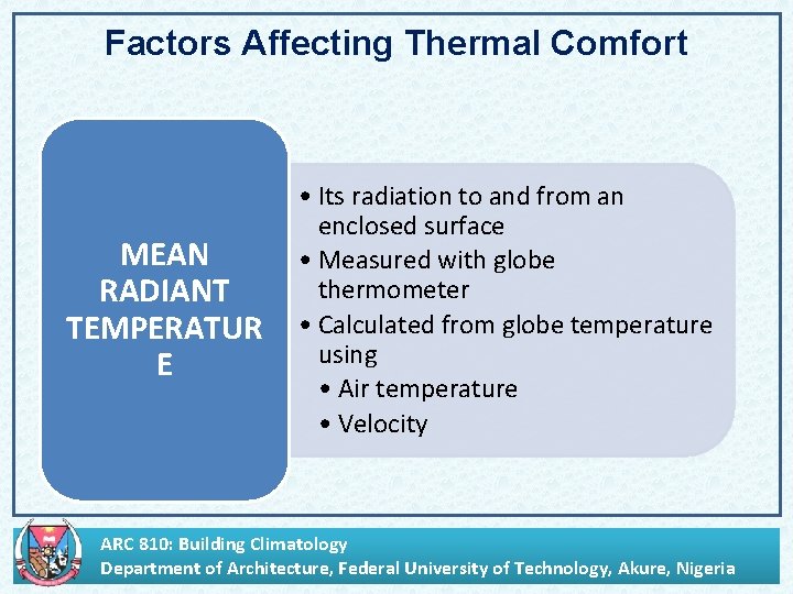 Factors Affecting Thermal Comfort MEAN RADIANT TEMPERATUR E • Its radiation to and from