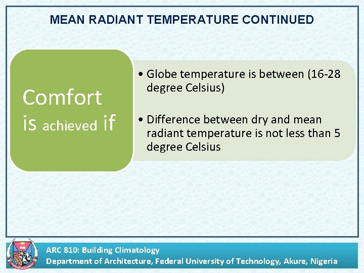 MEAN RADIANT TEMPERATURE CONTINUED Comfort is achieved if • Globe temperature is between (16