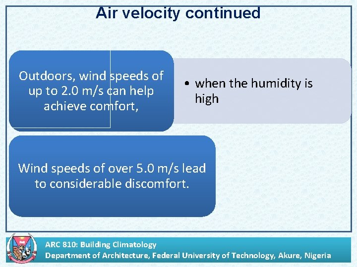 Air velocity continued Outdoors, wind speeds of up to 2. 0 m/s can help