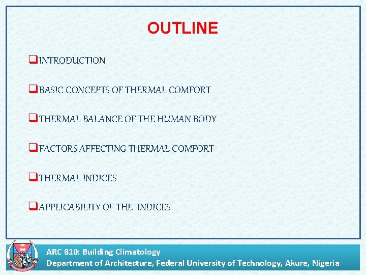 OUTLINE q. INTRODUCTION q. BASIC CONCEPTS OF THERMAL COMFORT q. THERMAL BALANCE OF THE