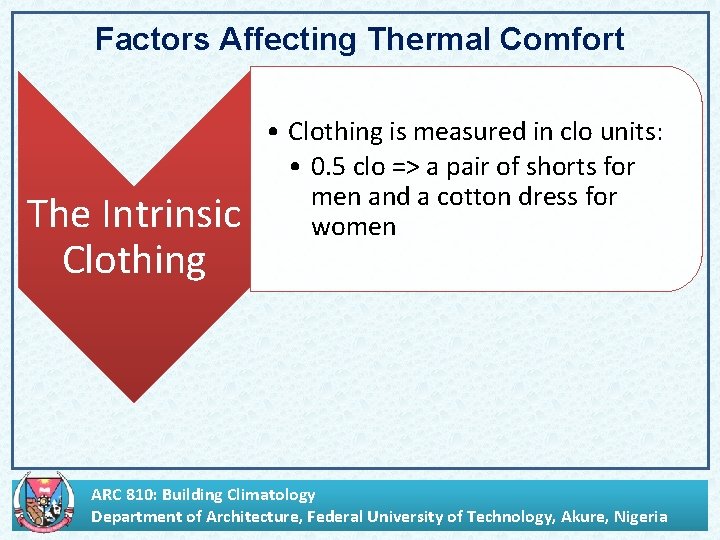 Factors Affecting Thermal Comfort The Intrinsic Clothing • Clothing is measured in clo units: