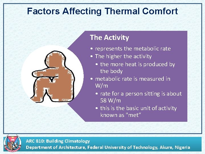 Factors Affecting Thermal Comfort The Activity • represents the metabolic rate • The higher