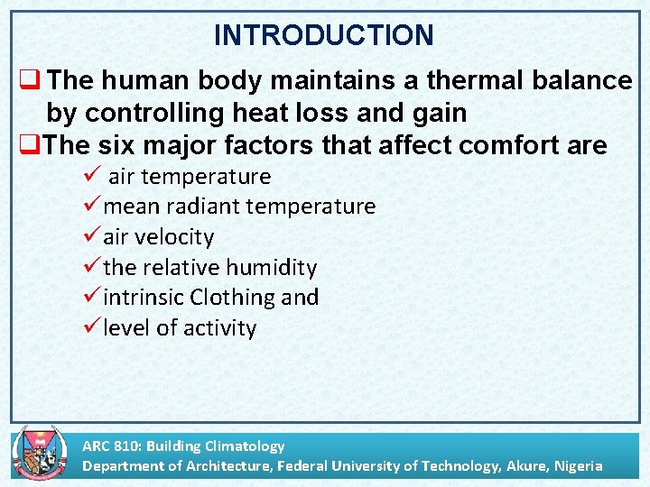 INTRODUCTION q The human body maintains a thermal balance by controlling heat loss and
