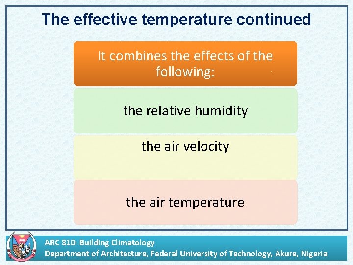 The effective temperature continued It combines the effects of the following: the relative humidity