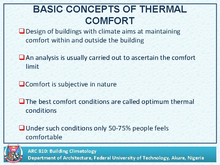 BASIC CONCEPTS OF THERMAL COMFORT q Design of buildings with climate aims at maintaining
