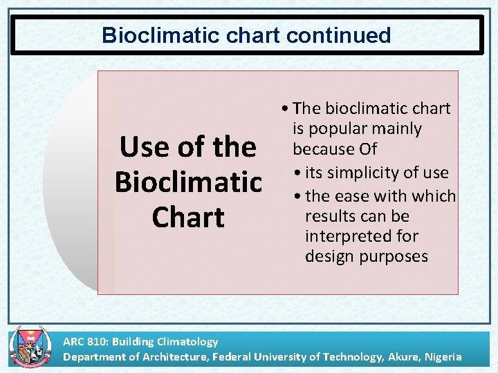 Bioclimatic chart continued Use of the Bioclimatic Chart • The bioclimatic chart is popular
