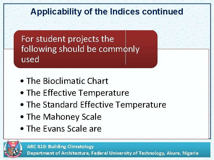 Applicability of the Indices continued For student projects the following should be commonly used