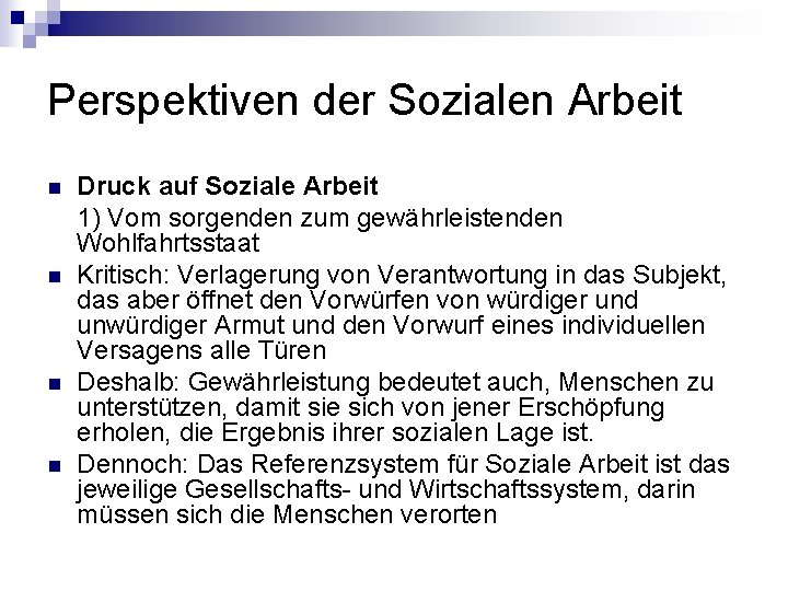 Perspektiven der Sozialen Arbeit n n Druck auf Soziale Arbeit 1) Vom sorgenden zum