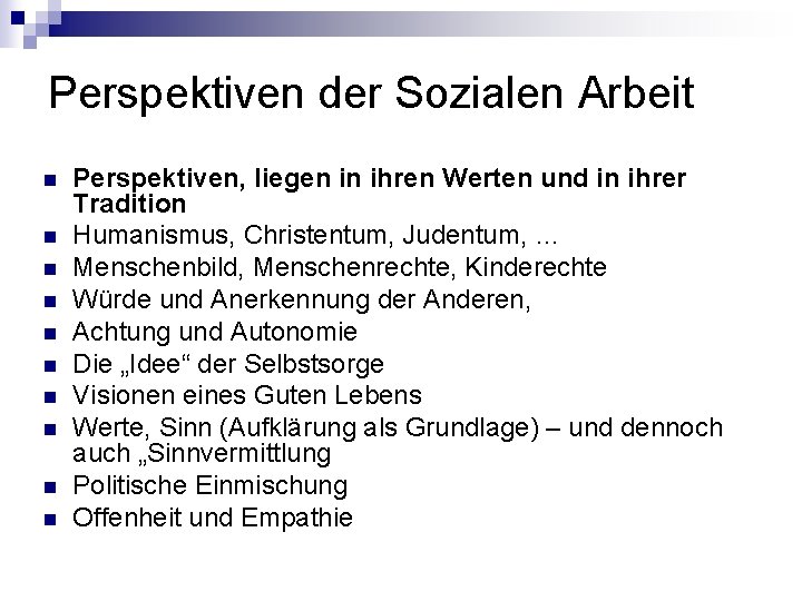 Perspektiven der Sozialen Arbeit n n n n n Perspektiven, liegen in ihren Werten