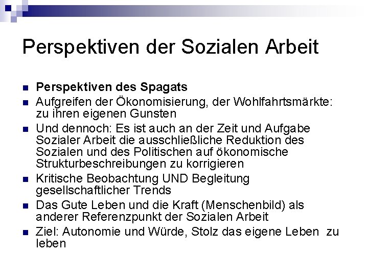 Perspektiven der Sozialen Arbeit n n n Perspektiven des Spagats Aufgreifen der Ökonomisierung, der