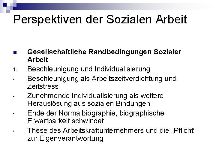 Perspektiven der Sozialen Arbeit n 1. • • Gesellschaftliche Randbedingungen Sozialer Arbeit Beschleunigung und