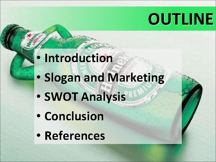 OUTLINE • Introduction • Slogan and Marketing • SWOT Analysis • Conclusion • References