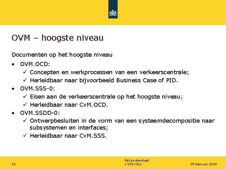 OVM – hoogste niveau Documenten op het hoogste niveau • OVM. OCD: ü Concepten