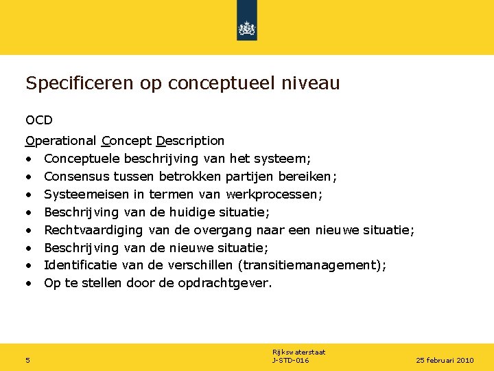 Specificeren op conceptueel niveau OCD Operational Concept Description • Conceptuele beschrijving van het systeem;