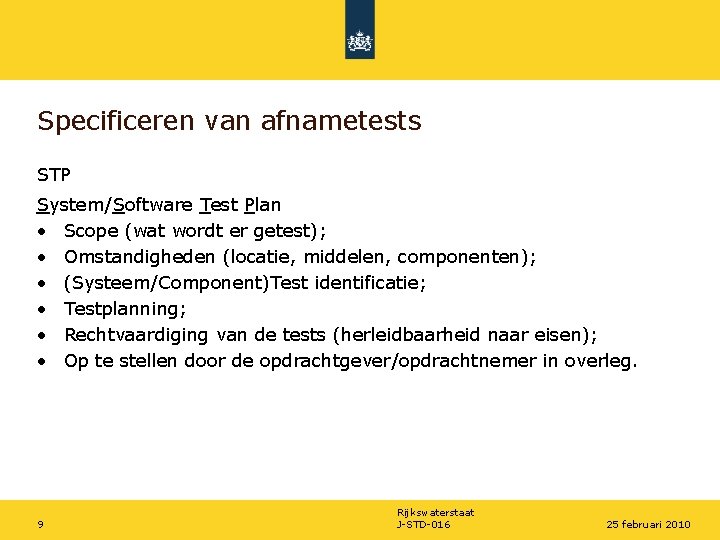 Specificeren van afnametests STP System/Software Test Plan • Scope (wat wordt er getest); •