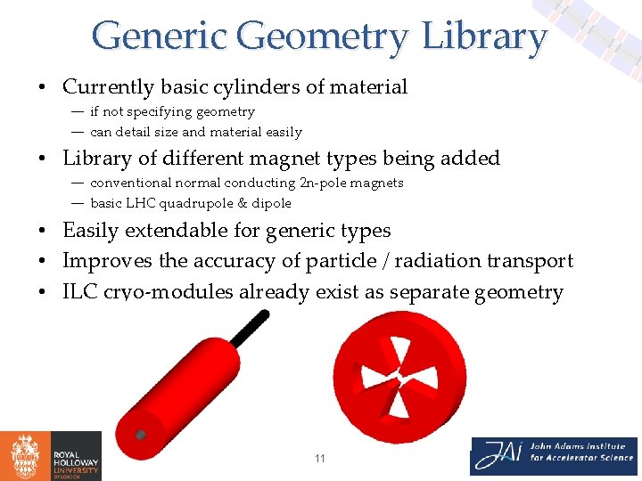 Generic Geometry Library • Currently basic cylinders of material ― if not specifying geometry