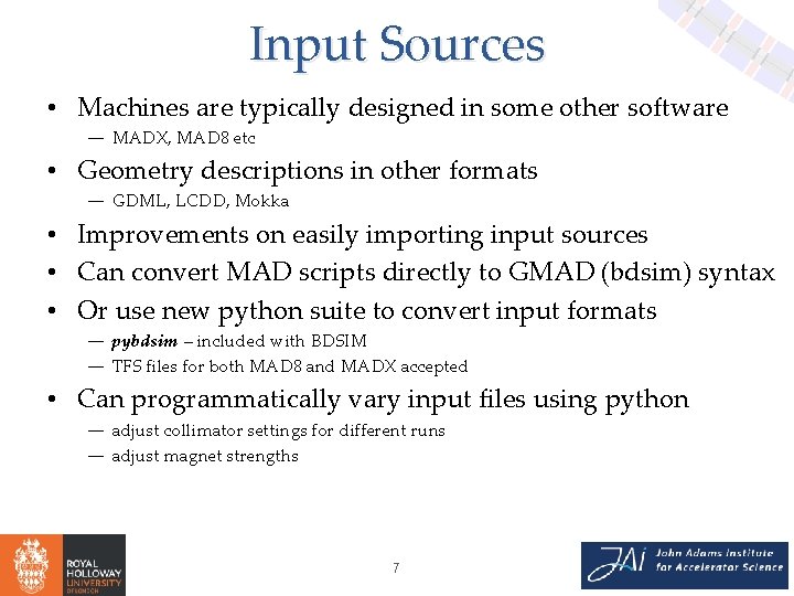 Input Sources • Machines are typically designed in some other software ― MADX, MAD