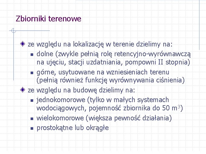 Zbiorniki terenowe ze względu na lokalizację w terenie dzielimy na: n dolne (zwykle pełnią