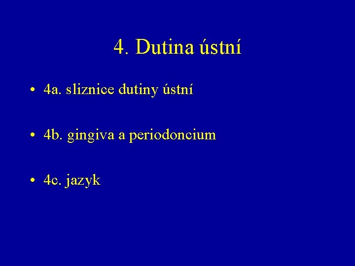 4. Dutina ústní • 4 a. sliznice dutiny ústní • 4 b. gingiva a