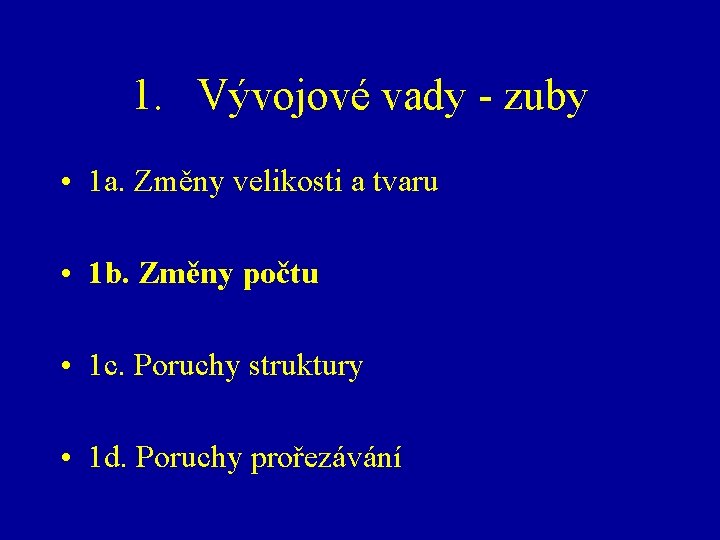 1. Vývojové vady - zuby • 1 a. Změny velikosti a tvaru • 1