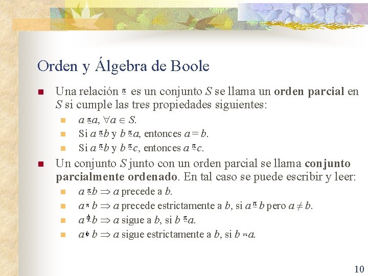 Orden y Álgebra de Boole n Una relación es un conjunto S se llama