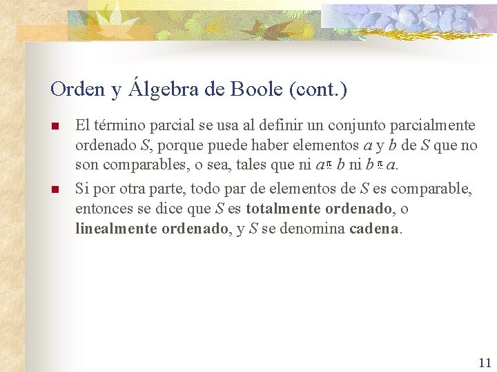 Orden y Álgebra de Boole (cont. ) n n El término parcial se usa