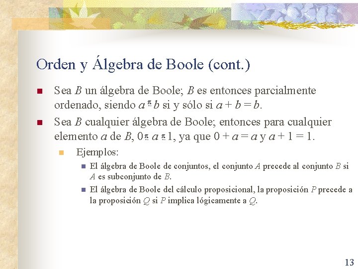 Orden y Álgebra de Boole (cont. ) n n Sea B un álgebra de