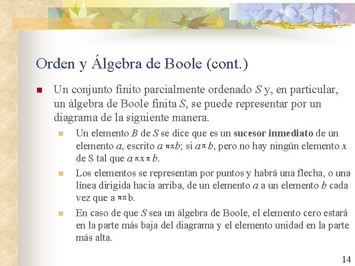 Orden y Álgebra de Boole (cont. ) n Un conjunto finito parcialmente ordenado S