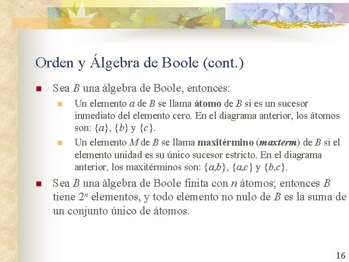 Orden y Álgebra de Boole (cont. ) n Sea B una álgebra de Boole,