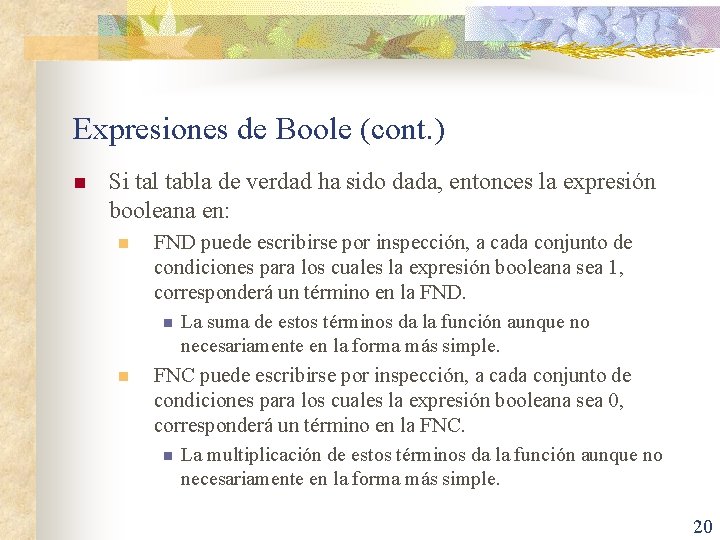 Expresiones de Boole (cont. ) n Si tal tabla de verdad ha sido dada,