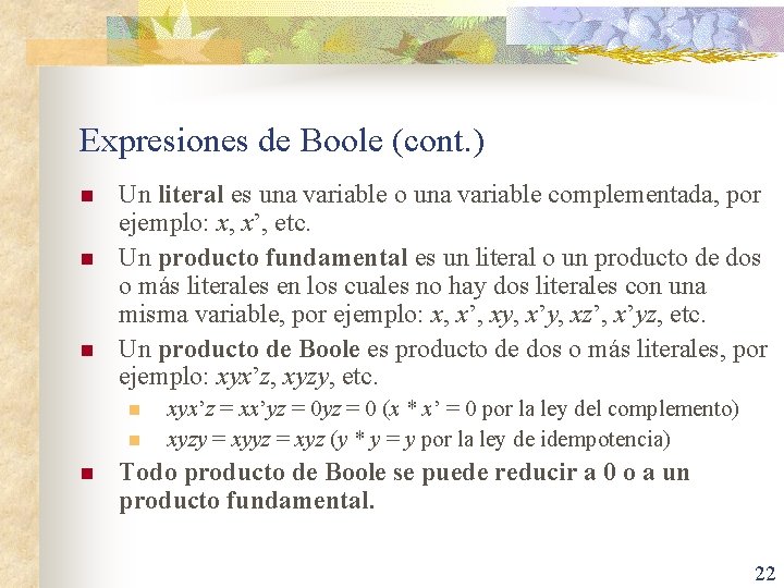 Expresiones de Boole (cont. ) n n n Un literal es una variable o