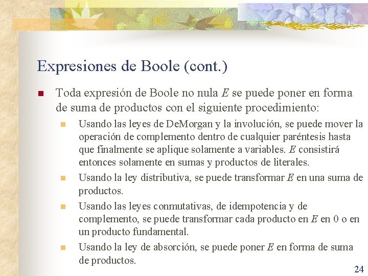 Expresiones de Boole (cont. ) n Toda expresión de Boole no nula E se