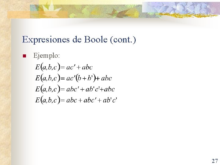 Expresiones de Boole (cont. ) n Ejemplo: 27 