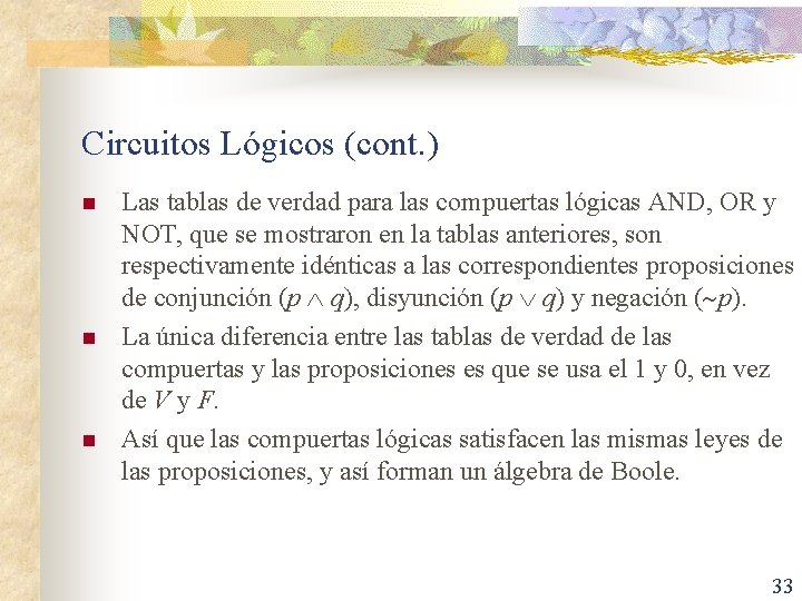 Circuitos Lógicos (cont. ) n n n Las tablas de verdad para las compuertas