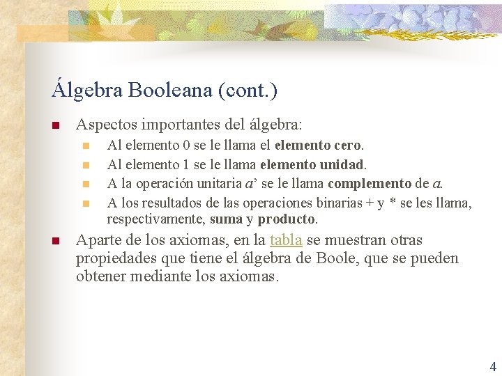 Álgebra Booleana (cont. ) n Aspectos importantes del álgebra: n n n Al elemento