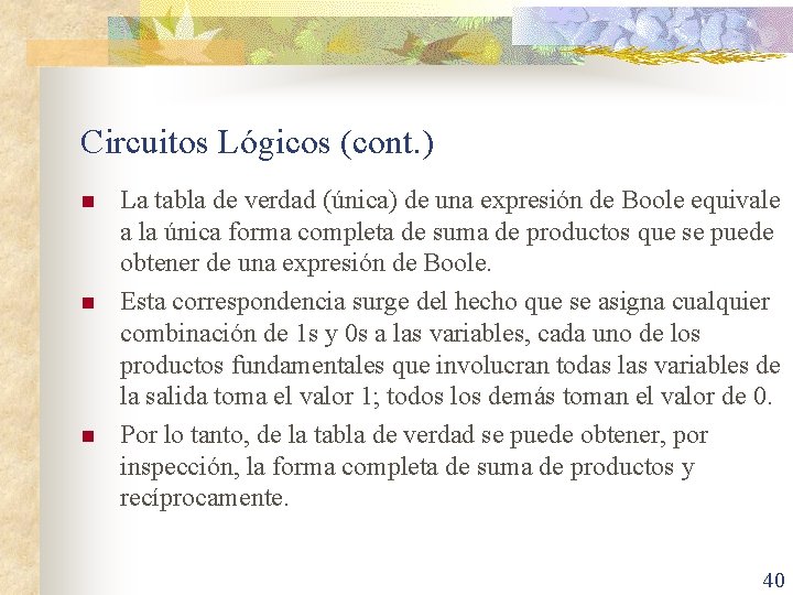 Circuitos Lógicos (cont. ) n n n La tabla de verdad (única) de una