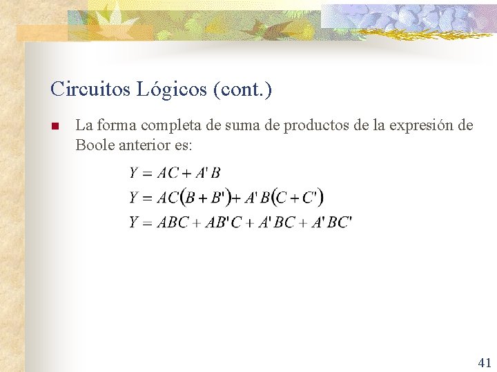 Circuitos Lógicos (cont. ) n La forma completa de suma de productos de la