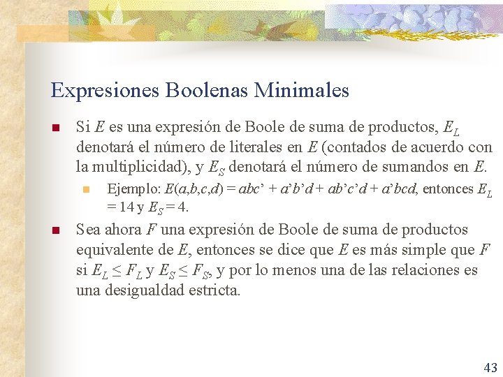 Expresiones Boolenas Minimales n Si E es una expresión de Boole de suma de